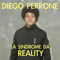 Diego Perrone - La sindrome da reality