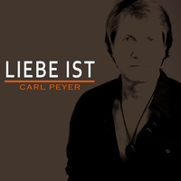 Carl Peyer - Liebe ist