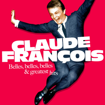Claude François - Belles, Belles, Belles and Greatest Hits