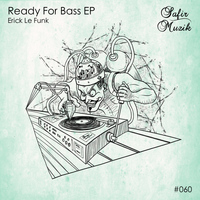 Erick Le Funk - Ready For Bass EP