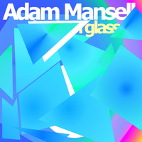 Adam Mansell - Glass