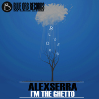 Alexserra - I'm The Ghetto