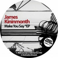 James Kininmonth - Make You Say