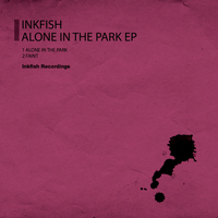 Inkfish - Alone In The Park EP