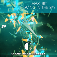 Max_Bit - Swing In The Sky EP