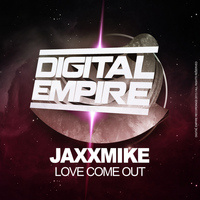 JAXXMIKE - Love Come Out
