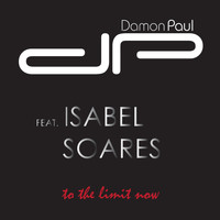 Damon Paul feat. Isabel Soares - To the Limit Now