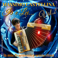 Massimo Castellina - Io e lei..., Vol. 2 (La mia fisarmonica senza ritmi)