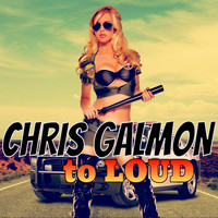 Chris Galmon - To Loud