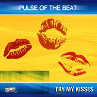 Pulse of the Beat - Try My Kisses