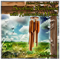 Jamie Llewellyn - Natural Sounds with Music: Soothing Windchimes with Relaxation Music