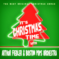 Arthur Fiedler - It's Christmas Time with Arthur Fiedler & Boston Pops Orchestra