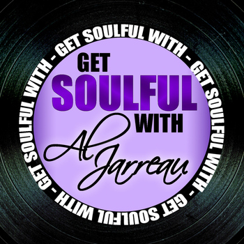 Al Jarreau - Get Soulful with Al Jarreau