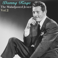 Danny Kaye - The Maladjusted Jester, Vol. 2