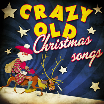 Various Artists - Crazy Old Christmas Songs