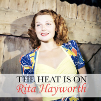 Rita Hayworth - The Heat Is On