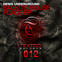 Denis Underground - Back To House Place EP