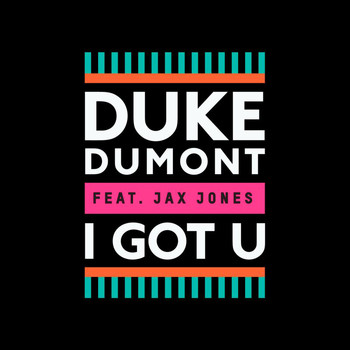 Duke Dumont - I Got U