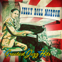 Jelly Roll Morton - Greatest Jazz Hits