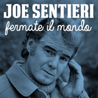Joe Sentieri - Fermate il mondo