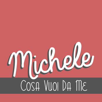 Michele - Cosa vuoi da me