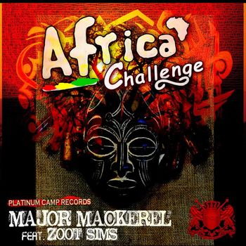 Major Mackerel - Africa Challenge (feat. Zoot Sims) - Single