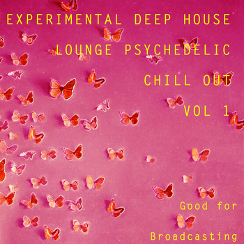 Various Artists - Experimental Deep House Lounge Psychedelic Chill Out, Vol. 1 (Good for Broadcasting)