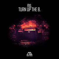 Rxl - Turn Up the B.