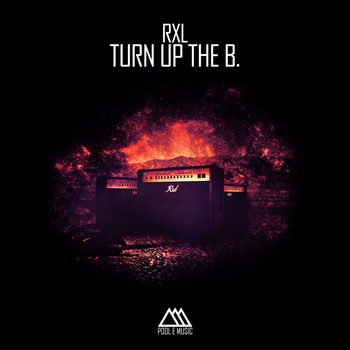 Rxl - Turn Up the B.