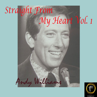 Andy Williams - Straight From My Heart, Vol. 1