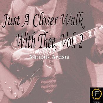 Various Artists - Just A Closer Walk With Thee, Vol. 2