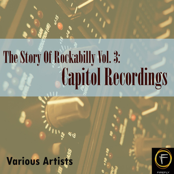 Various Artists - The Story Of Rockabilly, Vol. 3: Capitol Recordings
