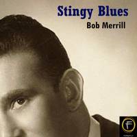 Bob Merrill - Stingy Blues