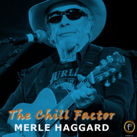 Merle Haggard - The Chill Factor