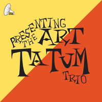 The Art Tatum Trio - Presenting the Art Tatum Trio