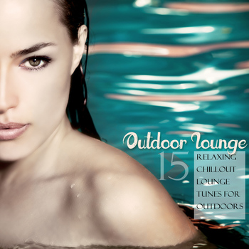 Various Artists - Outdoor Lounge (15 Relaxing Chillout Lounge Tunes for Outdoors)