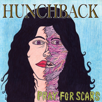 Hunchback - Pray For Scars (Explicit)
