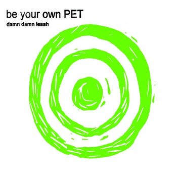 be your own PET - Damn Damn Leash / Electric Shake