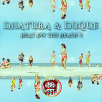 Dhatura & Duque - Beat On the Beach 2