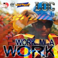 L.O.C. - Work Mi a Work - Single