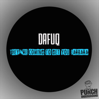 Dafuq - They're coming to get you Barbara