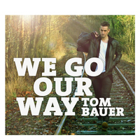 Tom Bauer - We Go Our Way