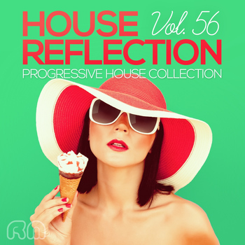 Various Artists - House Reflection - Progressive House Collection, Vol. 56