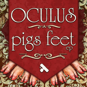 Oculus - Pigs Feet