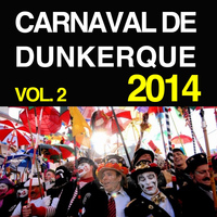 Le carnaval Dunkerquois - Carnaval de Dunkerque 2014, vol. 2 (Explicit)