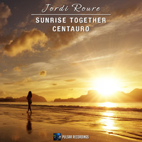 Jordi Roure - Sunrise Together / Centauro
