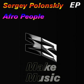 Sergey Polonskiy - Afro People EP