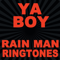 Ya Boy - Rain Man Ringtones