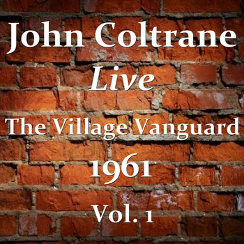 John Coltrane - The Village Vanguard 1961 Vol. 1