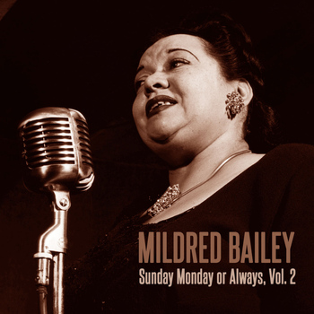 Mildred Bailey - Sunday Monday or Always, Vol. 2